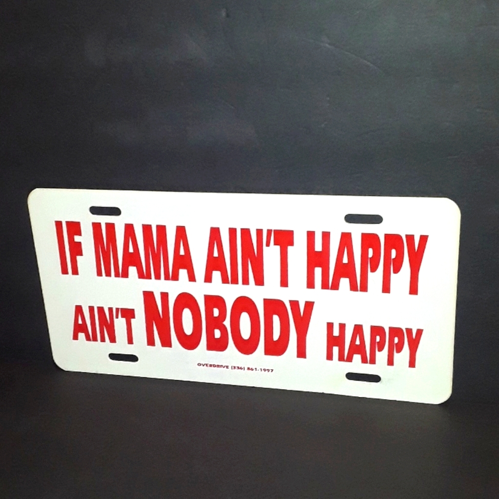 c IF MAMA AIN'T HAPPY NOBODY LICENSE PLATE